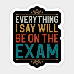 Everything I Sat Will Be On The Exam Sticker